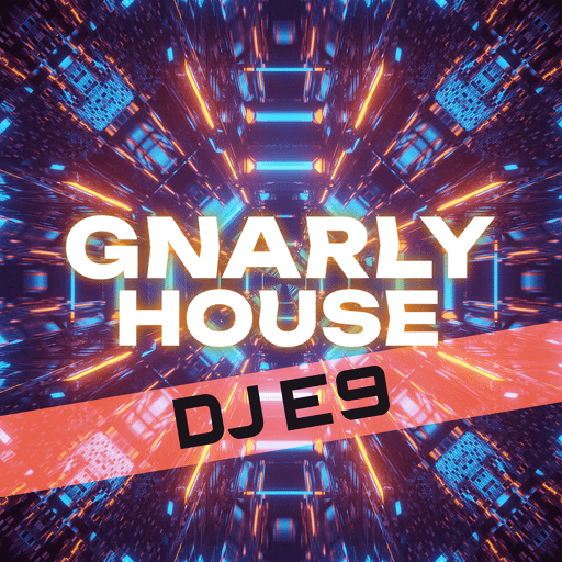 DJ E9 - Gnarly House (21 February 2026)