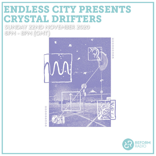 Endless City presents Crystal Drifters 22nd November 2020