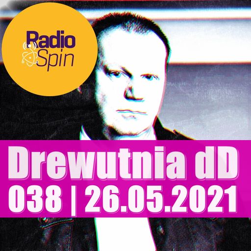Drewutnia dD 038 | 26.05.2021 | Radio SPIN