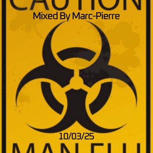 CAUTION (MAN FLU) Mixed By Marc-Pierre 10.03.25