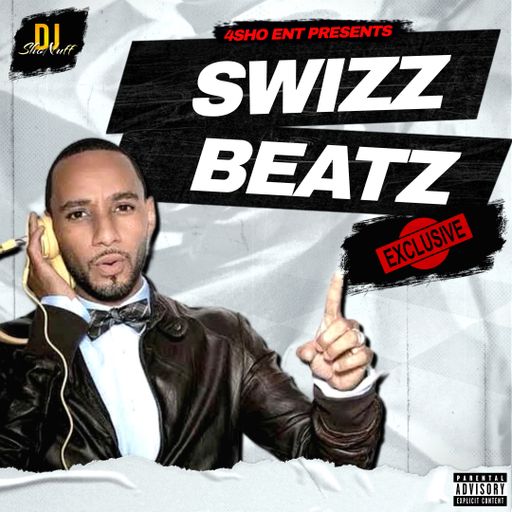 THE SWIZZ BEATZ MIX 4SHO