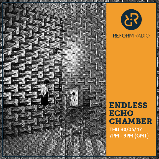 Endless Echo Chamber 30th May 2017