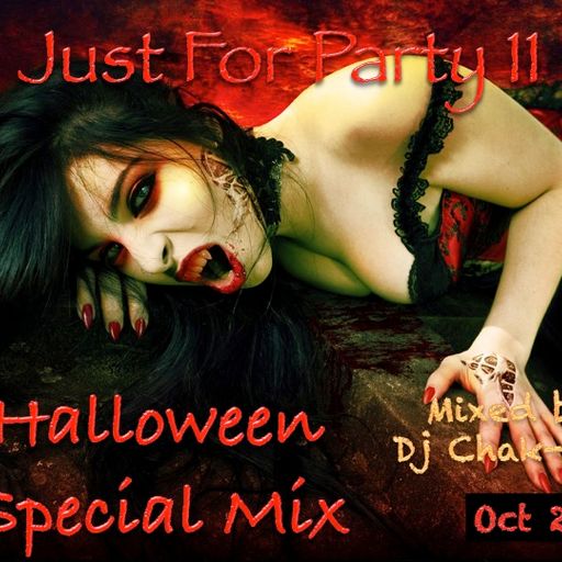 Just For Party 11 Halloween Special Mix October 2015 Mixed by Dj Chak-on!