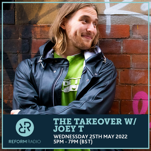 The Takeover w/ Joey T 25th May 2022
