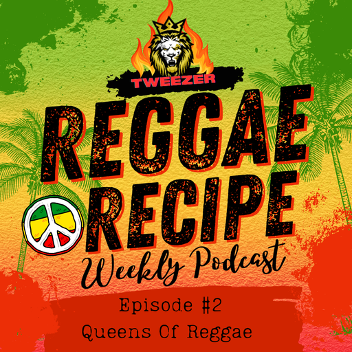 Tweezer's Weekly Reggae Recipe #2 "Queens of Reggae"