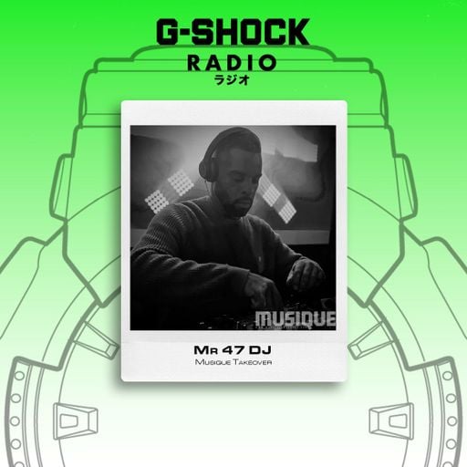 G-SHOCK Radio - Musique Takeover - Mr 47 DJ - 23/05