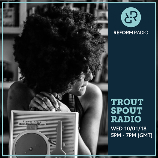 Trout Spout Radio 10th January 2018