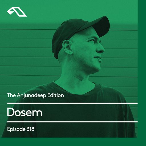 The Anjunadeep Edition 318 with Dosem