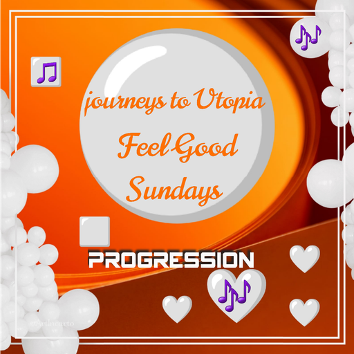 JOURNEYS TO UTOPIA - FEEL GOOD SUNDAYS - PROGRESSION 19-04-26