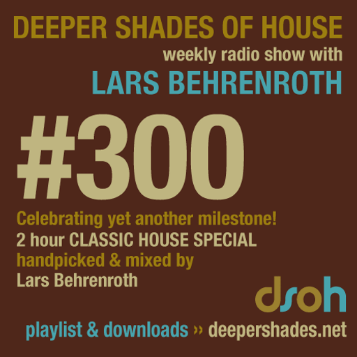 Deeper Shades of House #300 - 2 hours Classic House special