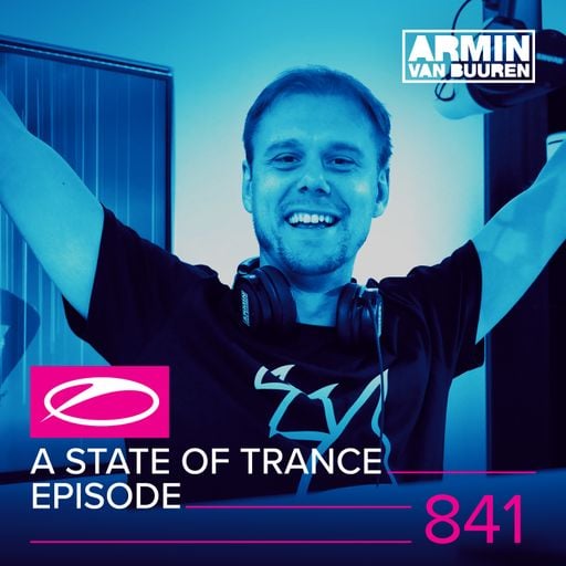 A State Of Trance Episode 841 – Armin van Buuren