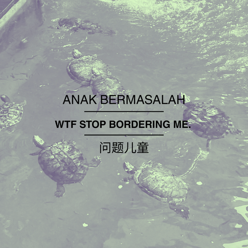 ANAK BERMASALAH // 问题儿童 WTF STOP BORDERING ME 15.01.2026