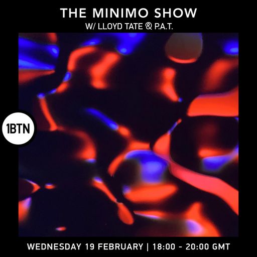 The Minimo Show w/ Lloyd Tate & P.A.T. - 19.03.25