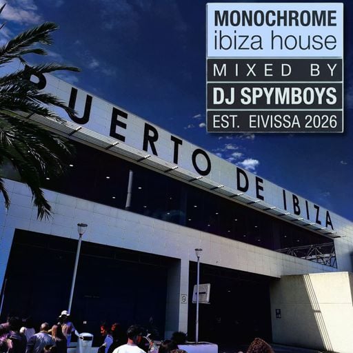 MONOCHROME IBIZA HOUSE #03 - MIX - EST. EIVISSA 2026