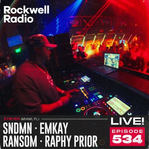 ROCKWELL LIVE! SNDMN · EMKAY · RANSOM · RAPHY PRIOR @ E11EVEN MIAMI - 2026 (EP.534)