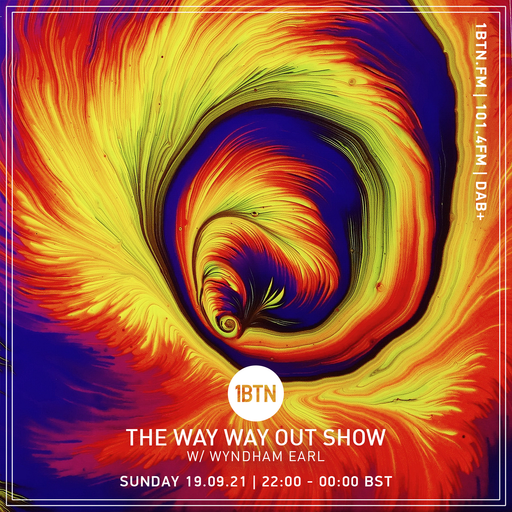 The Way Way Out Show with Wyndham Earl - 21.09.2021
