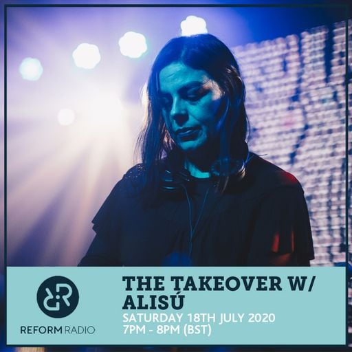 The Takeover w/ Alisú 18th July 2020