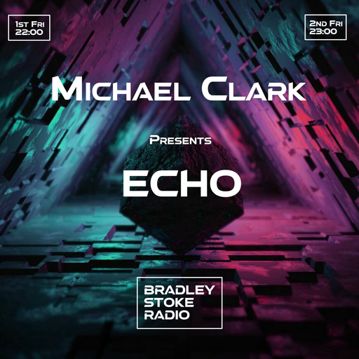 Michael Clark Presents ECHO - Episode 4 - Fri 11th June - 11pm - 12am