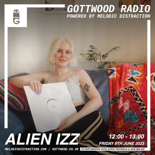 Alien Izz [Gottwood Radio] (June '23)