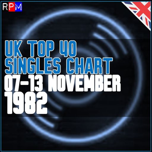UK TOP 40 : 07-13 NOVEMBER 1982
