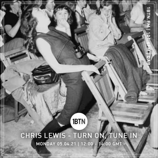 Turn On, Tune In with Chris Lewis - 05.04.2021