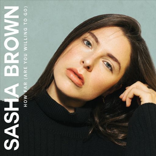 Sasha Brown X 'How Far (Are You Willing To Go)'