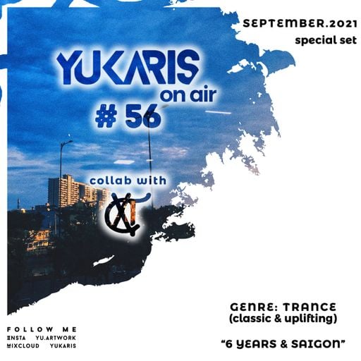 Yukaris On Air #56 SPECIAL [OUT NOW] - Yukaris - 6 Years & Saigon (Collab with XT)