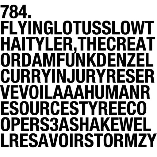 784. NEW FLYING LOTUS | TYLER, THE CREATOR | HUMAN RESOURCES | DAM-FUNK | RESAVOIR | INJURY RESERVE