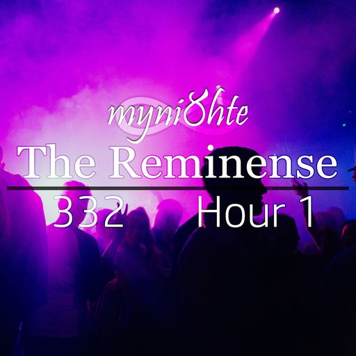 The Reminense 332 - Hour 1