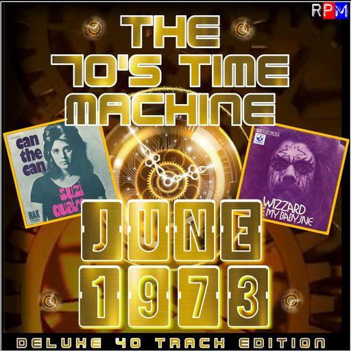 THE 70'S TIME MACHINE - JUNE 1973 *40 TRACK DELUXE EDITION*