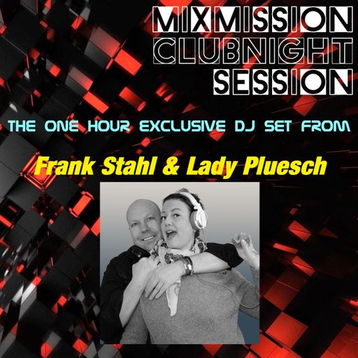 The Mixmission Clubnight Session Exclusiv Set by -Frank Stahl & Lady Pluesch- | 25.04.2026