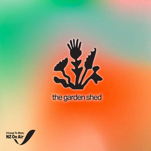 The Garden Shed - Brought To You By New Zealand On Air Music - 25/07/2022