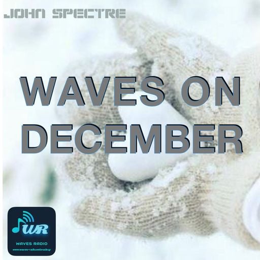 JOHN SPECTRE for Waves Radio #12 - Waves On December