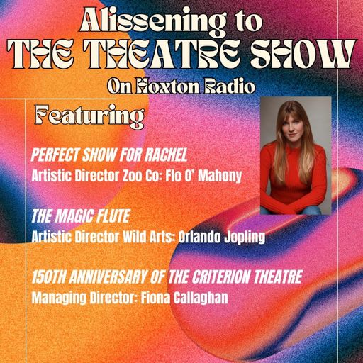 The Theatre Show with Alissa Finn 21st of May