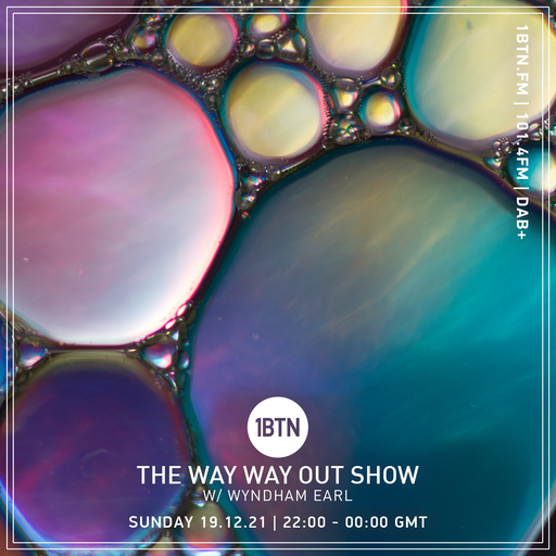 The Way Way Out Show with Wyndham Earl - 19.12.2021
