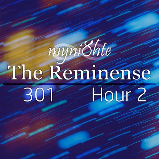 The Reminense 301 - Hour 2