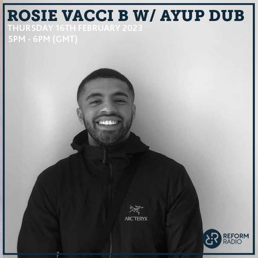 Rosie Vacci B w/ Ayup Dub 16th February 2023