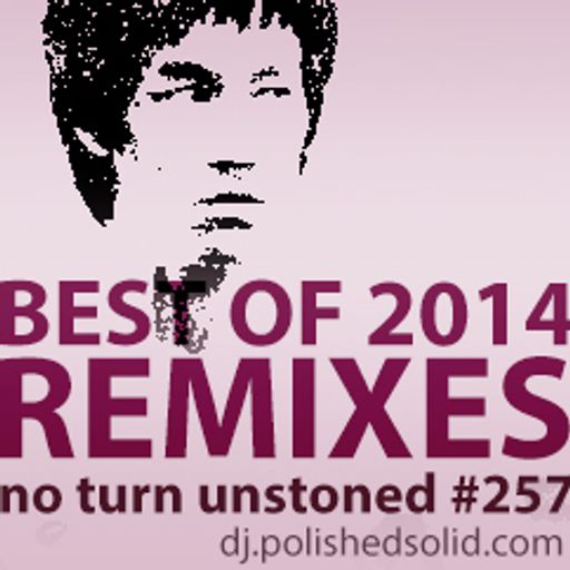 Best REMIXES of 2014 (No Turn Unstoned #257)