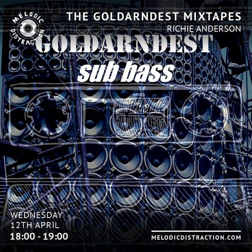The Goldarndest Mixtapes: Sub Bass with Richie Anderson (April '23)