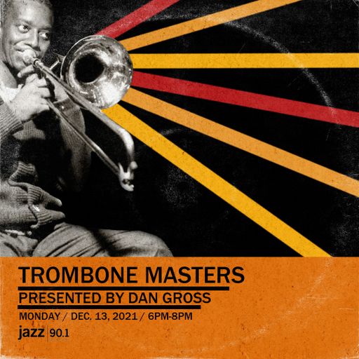 Trombone Masters: 12.13.2021 show on Jazz90.1 WGMC
