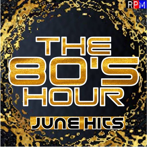 THE 80'S HOUR : JUNE HITS
