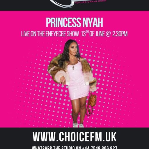 ChoiceFMUK - PRINCESS NYAH ON ENEYECEE SHOW - 13/06/2025