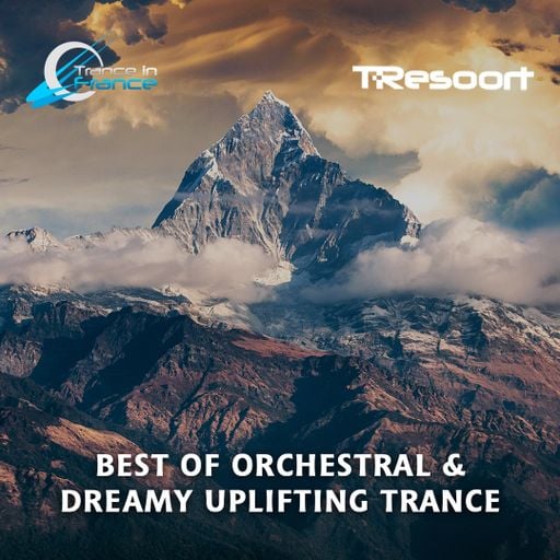 Best Of Orchestral & Dreamy Uplifting Trance | Mix by T-Resoort