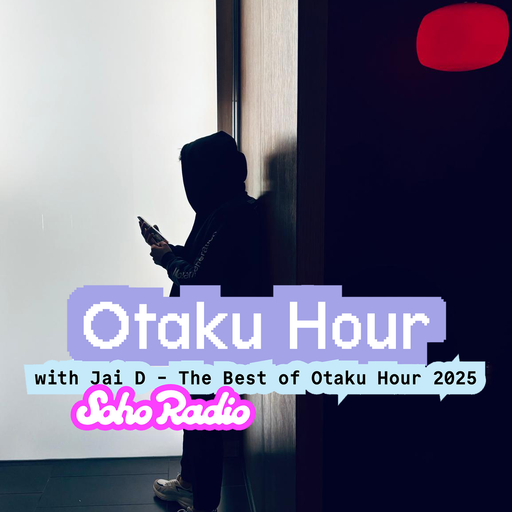Otaku Hour with Jai D - The Best of Otaku Hour 2025 (31/12/2025)