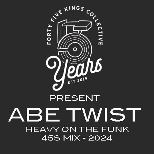 The Forty Five Kings Collective Present Abe Twist's 'Heavy On The Funk' 7" Mix 2024