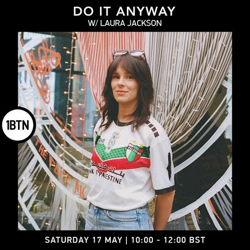 Do It Anyway w/ Laura Jackson - 17.05.25