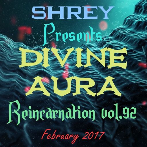 Shrey Pres. Divine Aura - Reincarnation Vol.92
