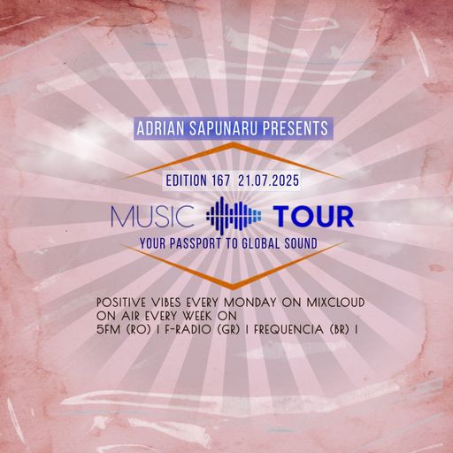 Adrian Sapunaru - Music Tour ed.167 (21.07.2025)