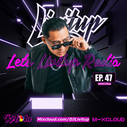 Lets Livitup Radio EP. 47 - DJ Livitup Miami