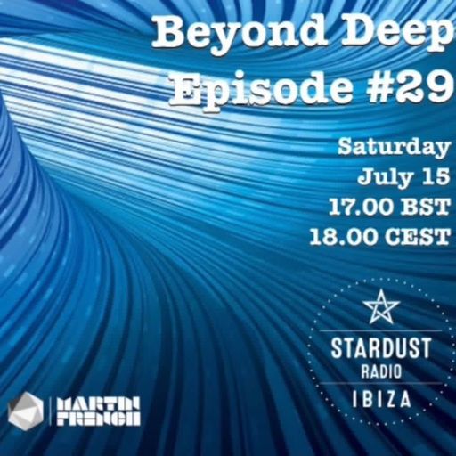 Martin French	-	Beyond Deep Episode #29 (Ibiza Stardust Radio Mix)